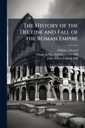 The History of the Decline and Fall of the Roman Empire