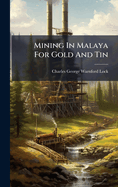 Mining In Malaya For Gold And Tin