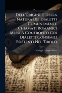 Dell'origine E Della Natura Dei Dialetti Comunemente Chiamati Romanici Messi A Confronto Coi Dialetti Consimili Esistenti Nel Tirolo