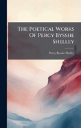 The Poetical Works of Percy Bysshe Shelley