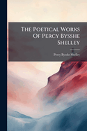 The Poetical Works Of Percy Bysshe Shelley