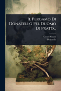 Il Pergamo Di Donatello Pel Duomo Di Prato...
