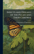 Insects and Diseases of the Pecan and Their Control
