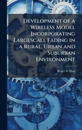 Development of a Wireless Model Incorporating Largescale Fading in a Rural, Urban and Suburban Environment
