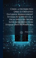 Using a Distributed Object-Oriented Database Management System in Support of a High-Speed Network Intrusion Detection System Data Repository
