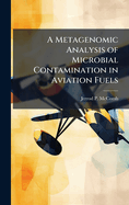 A Metagenomic Analysis of Microbial Contamination in Aviation Fuels