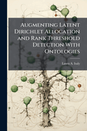 Augmenting Latent Dirichlet Allocation and Rank Threshold Detection With Ontologies