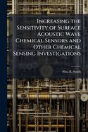 Increasing the Sensitivity of Surface Acoustic Wave Chemical Sensors and Other Chemical Sensing Investigations