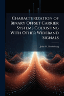 Characterization of Binary Offset Carrier Systems Coexisting With Other Wideband Signals