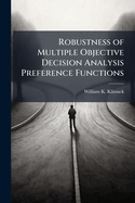 Robustness of Multiple Objective Decision Analysis Preference Functions