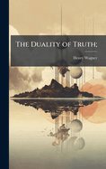 The Duality of Truth;
