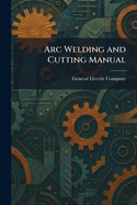 Arc Welding and Cutting Manual
