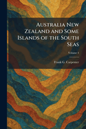 Australia New Zealand and Some Islands of the South Seas