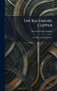 The Baltimore Clipper: Its Origin and Development