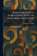 John Sergeant, a Forgotten Critic of Descartes and Locke