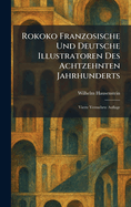 Rokoko Franzosische Und Deutsche Illustratoren Des Achtzehnten Jahrhunderts: Vierte Vermehrte Auflage