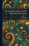 Women Character in Richard Wagner