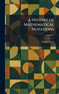 A History of Mathematical Notations