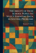 The Ability of High School Pupils to Select Essential Data in Solving Problems