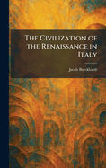 The Civilization of the Renaissance in Italy
