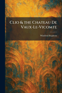 Clio & the Chateau De Vaux-Le-Vicomte