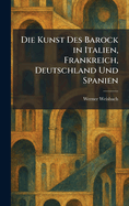 Die Kunst Des Barock in Italien, Frankreich, Deutschland Und Spanien
