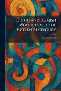 Dutch and Flemish Woodcuts of the Fifteenth Century