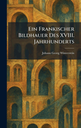 Ein Frankischer Bildhauer Des XVIII. Jahrhunderts