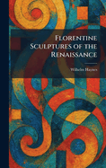 Florentine Sculptures of the Renaissance