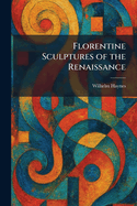 Florentine Sculptures of the Renaissance