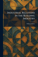 Industrial Relations in the Building Industry
