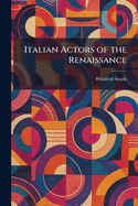 Italian Actors of the Renaissance
