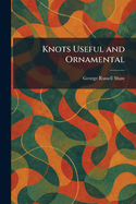 Knots Useful and Ornamental
