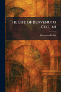 The Life of Benvenuto Cellini