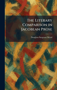The Literary Comparison in Jacobean Prose
