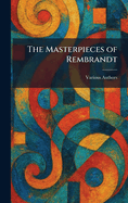 The Masterpieces of Rembrandt