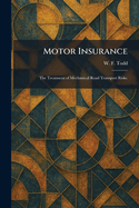 Motor Insurance: The Treatment of Mechanical Road Transport Risks.
