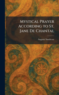 Mystical Prayer According to St. Jane De Chantal