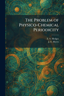 The Problem of Physico-Chemical Periodicity