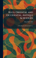 Rugs, Oriental and Occidental, Antique & Modern