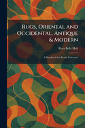 Rugs, Oriental and Occidental, Antique & Modern