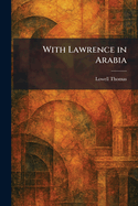 With Lawrence in Arabia