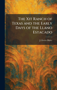 The Xit Ranch of Texas and the Early Days of the Llano Estacado