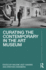 Curating the Contemporary in the Art Museum (Routledge Research in Art Museums and Exhibitions)