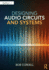 Designing Audio Circuits and Systems
