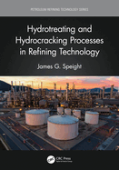 Hydrotreating and Hydrocracking Processes in Refining Technology
