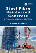 Steel Fibre Reinforced Concrete: A Practitioner's Guide to SFRC Slabs