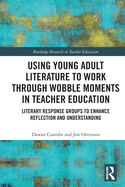 Using Young Adult Literature to Work Through Wobble Moments in Teacher Education
