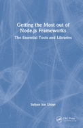 Getting the Most out of Node.js Frameworks: The Essential Tools and Libraries