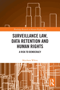 Surveillance Law, Data Retention and Human Rights: A Risk to Democracy